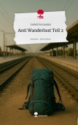 Cover-Bild zum Titel 'Anti Wanderlust Teil 2. Life is a Story - story.one' von 'Isabell Fernandez'
