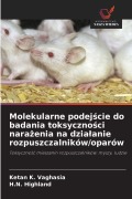 Cover-Bild zum Titel 'Molekularne podej¿cie do badania toksyczno¿ci nara¿enia na dzia¿anie rozpuszczalników/oparów' von 'Ketan K. Vaghasia, H. N. Highland'