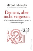 Cover-Bild zum Titel 'Dement, aber nicht vergessen' von 'Michael Schmieder, Uschi Entenmann, Erdmann Wingert'