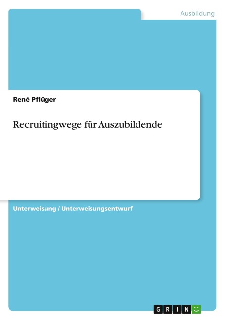 Recruitingwege für Auszubildende - René Pflüger