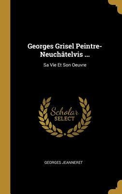 Georges Grisel Peintre-Neuchâtelvis ... - Georges Jeanneret