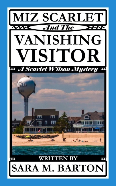 Miz Scarlet and the Vanishing Visitor (A Scarlet Wilson Mystery, #2) - Sara M. Barton