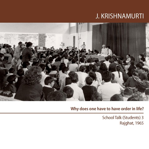 Why does one have to have order in life? - Jiddu Krishnamurti