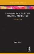 Cover-Bild zum Titel 'Everyday Practices of Tourism Mobilities' von 'Kaya Barry'