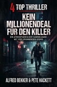 Cover-Bild zum Titel '4 Top Thriller: Kein Millionendeal für den Killer' von 'Alfred Bekker, Pete Hackett'