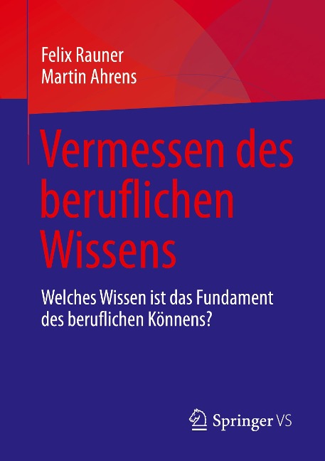 Vermessen des beruflichen Wissens - Martin Ahrens, Felix Rauner