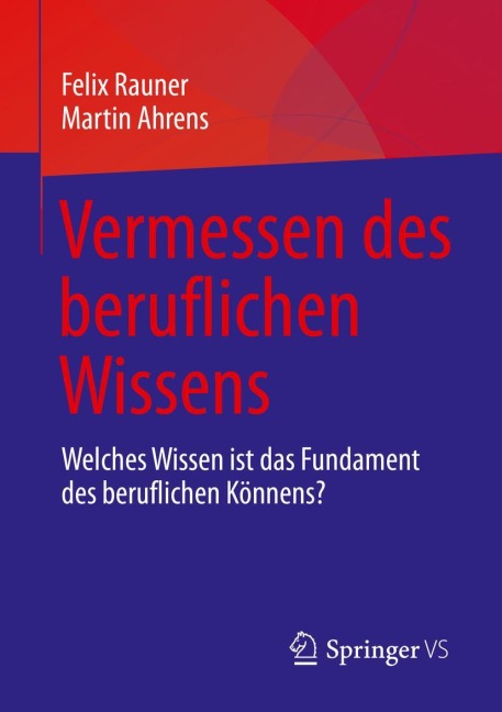 Vermessen des beruflichen Wissens - Martin Ahrens, Felix Rauner
