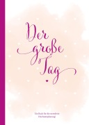 Cover-Bild zum Titel 'Hochzeitsplaner "der große Tag" - umfangreicher Wedding Planner, Hochzeits Organizer (Hardcover, 200 Seiten) zum Ausfüllen, mit vielen Checklisten, Tipps, Jahresübersicht, Kalender, etc. um die Hochzeit perfekt zu organisieren' von 'Sophie Heisenberg'