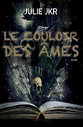 Cover-Bild zum Titel 'Le couloir des âmes' von 'Julie Jkr'
