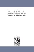Cover-Bild zum Titel 'Elements de La Theorie Des Fonctions Elliptiques. Par Jules Tannery [Et] Jules Molk. Vol. 1' von 'Jules Tannery'