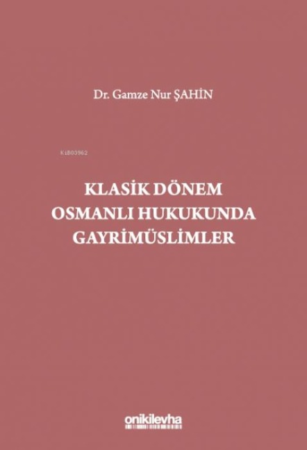Klasik Dönem Osmanli Hukukunda Gayrimüslimler - Gamze Nur sahin