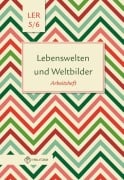 Lebenswelten und Weltbilder. Klassen 5/6. Arbeitsheft. Brandenburg - 