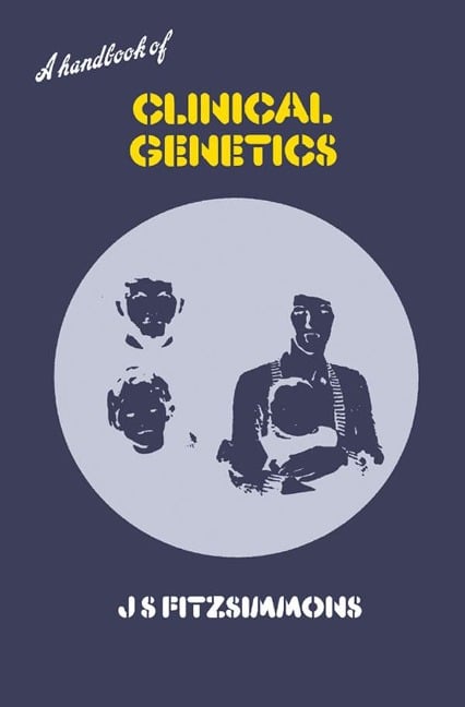 A Handbook of Clinical Genetics - J. S. Fitzsimmons