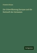 Cover-Bild zum Titel 'Die Urbevölkerung Europas und die Herkunft der Germanen' von 'Friedrich Braun'