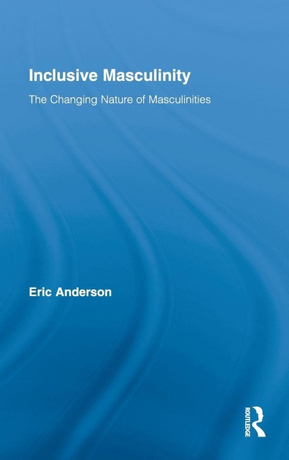 Inclusive Masculinity - Eric Anderson