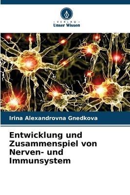 Entwicklung und Zusammenspiel von Nerven- und Immunsystem - Irina Alexandrovna Gnedkova