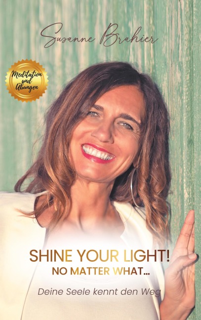 Shine your Light - no matter what! - Susanne Brahier