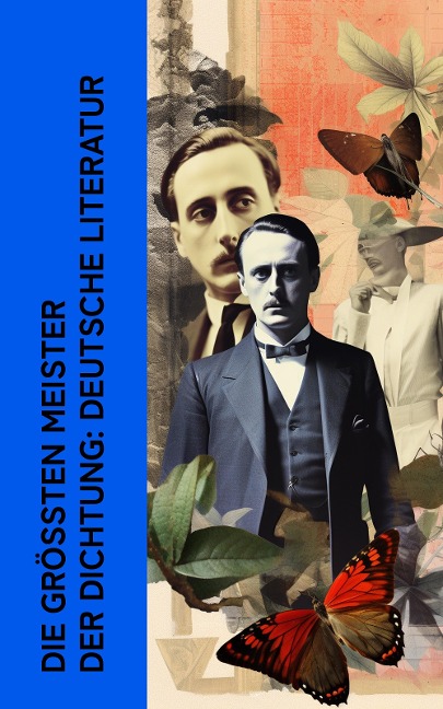 Die größten Meister der Dichtung: Deutsche Literatur - Rainer Maria Rilke, Theodor Fontane, Frank Wedekind, Wilhelm Hauff, Peter Rosegger