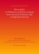 Cover-Bild zum Titel 'Metropoleis in Hellenistic and Roman Egypt from the early Ptolemaic Age to Septimius Severus' von 'Agnieszka Wojciechowska'