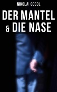 Cover-Bild zum Titel 'Nikolai Gogol: Der Mantel & Die Nase' von 'Nikolai Gogol'