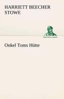 Onkel Toms Hütte - Harriett Beecher Stowe
