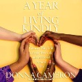 A Year of Living Kindly: Choices That Will Change Your Life and the World Around You - Donna Cameron