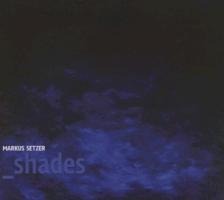 Shades - Markus Setzer