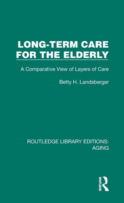 Long-Term Care for the Elderly - Betty H. Landsberger