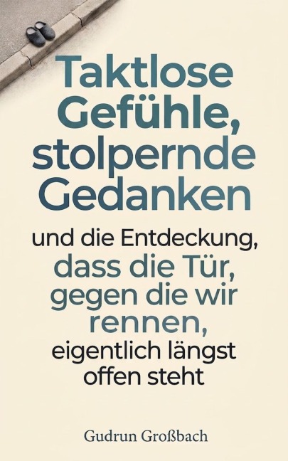 Gedanken, die fühlen. Gefühle, die denken. - Gudrun Großbach