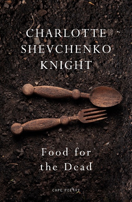 Food for the Dead - Charlotte Shevchenko Knight