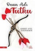 Cover-Bild zum Titel 'Onun Adi Tutku' von 'Ahmet Atil Esendemir'