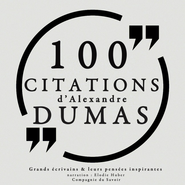 100 citations d'Alexandre Dumas père - Alexandre Dumas