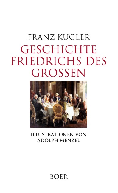 Geschichte Friedrichs des Großen - Franz Kugler
