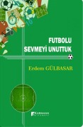 Cover-Bild zum Titel 'Futbolu Sevmeyi Unuttuk' von 'Erdem Gülbasar'