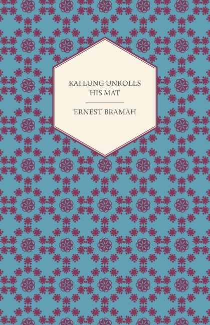 Kai Lung Unrolls His Mat - Ernest Bramah