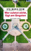 Cover-Bild zum Titel 'Wer zuletzt stirbt, lügt am längsten' von 'Uta-Maria Heim'