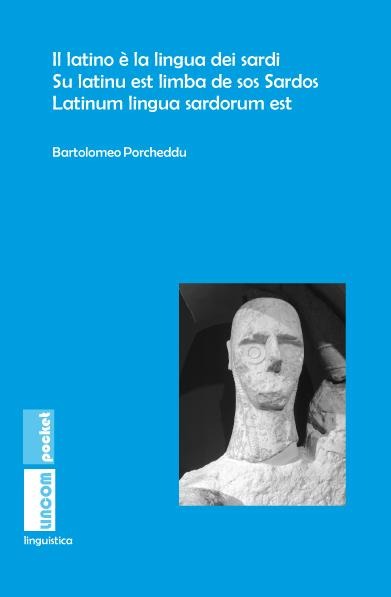 Il latino è la lingua dei sardi. Su latinu est limba de sos Sardos. Latinum lingua sardorum est - Bartolomeo Porcheddu