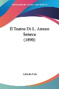 Il Teatro Di L. Anneo Seneca (1890) - Alfredo Pais