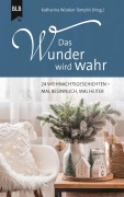 Das Wunder wird wahr - Katharina Würden-Templin, Karin Baltensperger, Miriam Guillard, Christel Brodbeck, Burkhard Meißner