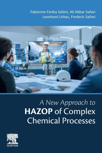 A New Approach to HAZOP of Complex Chemical Processes - Ali Akbar Safavi, Frederic Salimi, Fabienne-Fariba Salimi, Leonhard Urbas