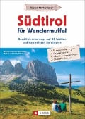 Cover-Bild zum Titel 'Südtirol für Wandermuffel' von 'Wilfried Bahnmüller, Lisa Bahnmüller, Markus Meier, Janina Meier'