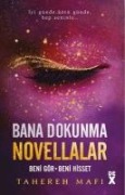 Bana Dokunma Novellalar 2 - Beni Gör - Beni Hisset - Tahereh Mafi