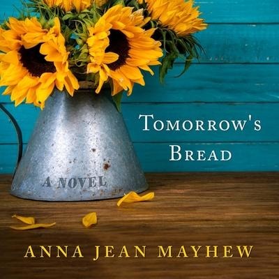 Tomorrow's Bread Lib/E - Anna Jean Mayhew