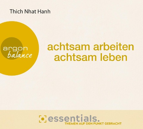 Achtsam arbeiten, achtsam leben - Thich Nhat Hanh
