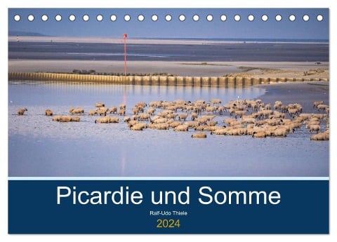 Picardie und Somme (Tischkalender 2024 DIN A5 quer), CALVENDO Monatskalender - Ralf-Udo Thiele