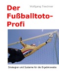 Cover-Bild zum Titel 'Der Fußballtoto-Profi' von 'Wolfgang Teschner'