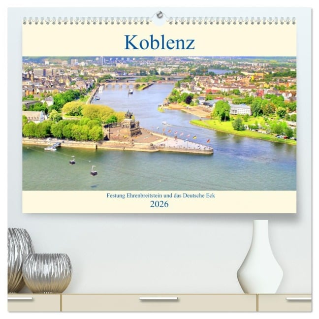 Koblenz - Festung Ehrenbreitstein und das Deutsche Eck (hochwertiger Premium Wandkalender 2026 DIN A2 quer), Kunstdruck in Hochglanz - Arno Klatt