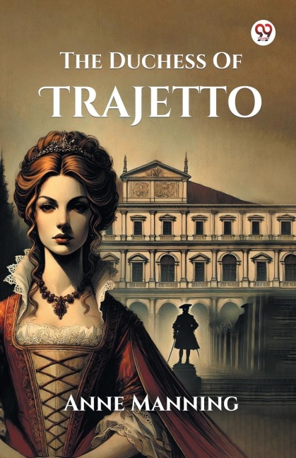 The Duchess Of Trajetto - Anne Manning