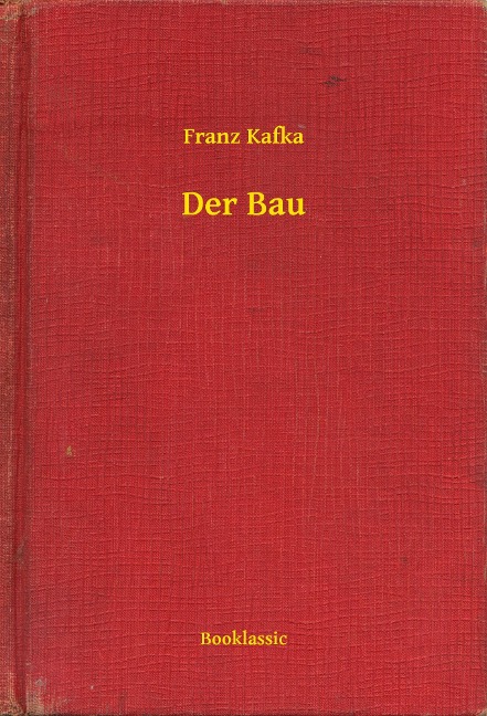 Der Bau - Franz Kafka