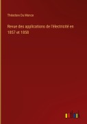 Cover-Bild zum Titel 'Revue des applications de l'électricité en 1857 et 1858' von 'Théodore Du Monce'